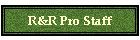R&R Pro Staff